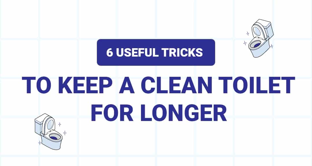6 Useful Tricks To Keep A Clean Toilet For Longer