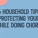 6 Household Tips For Protecting Your Skin While Doing Chores