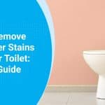 How To Remove Hard Water Stains From Your Toilet: A Useful Guide